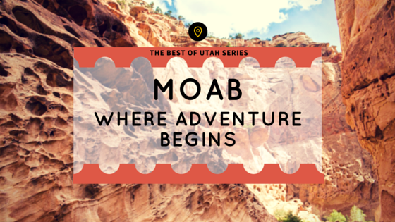 Moab: Where Adventure Begins [Utah Adventures]