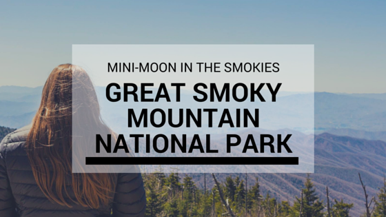 Great Smoky Mountain National Park [Mini-Moon]