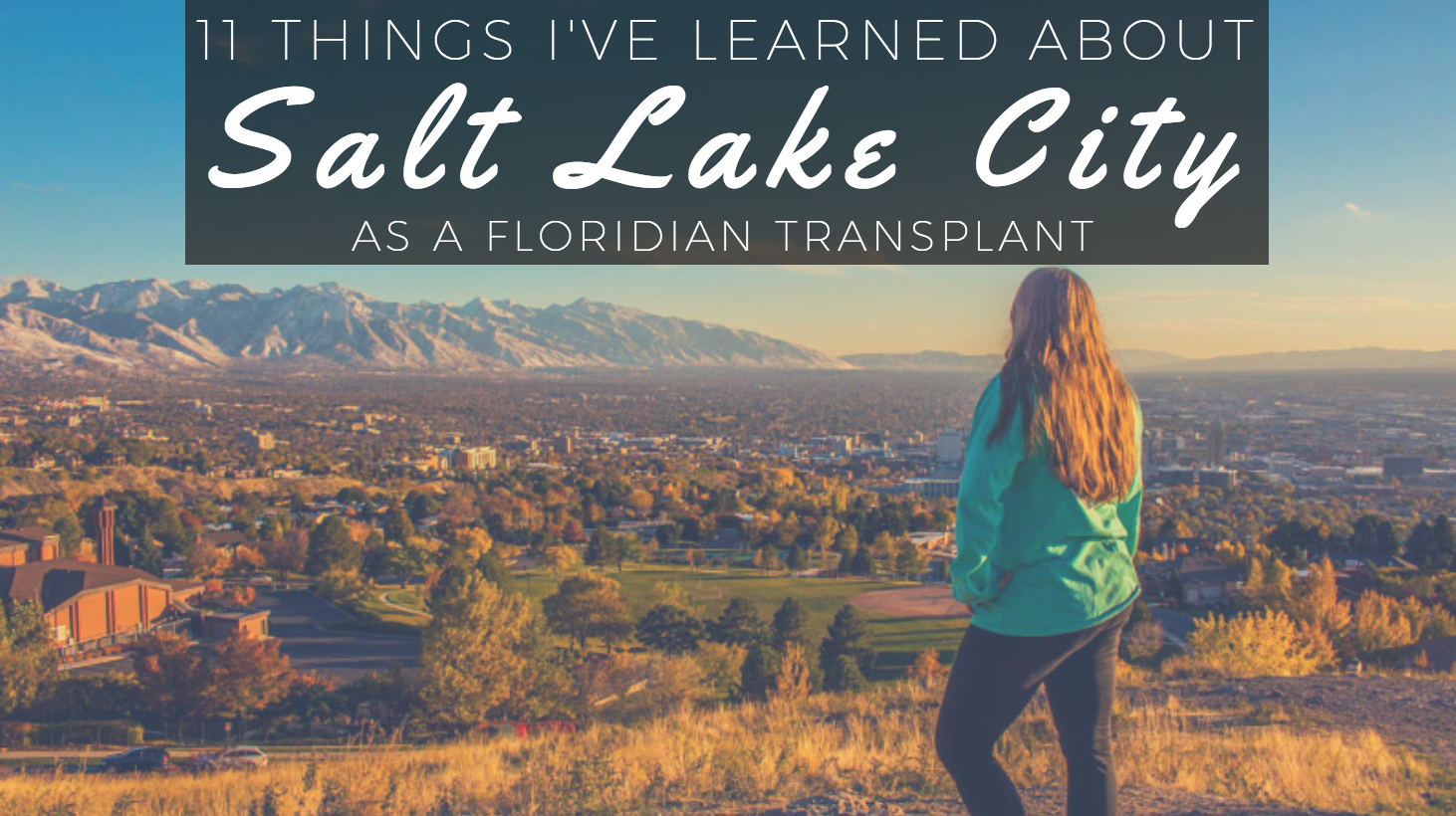 11 Things I’ve Learned About Salt Lake City
